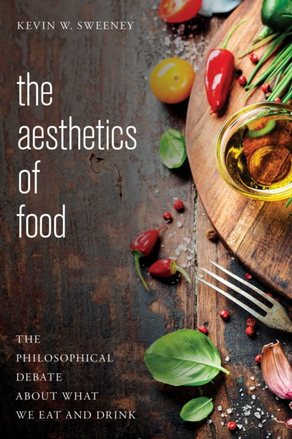 Book cover of: Aesthetics of Food. By: Kevin W. Sweeney