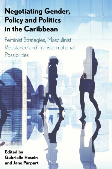 Book cover of: Negotiating Gender, Policy and Politics in the Caribbean. By: Hosein Parpart