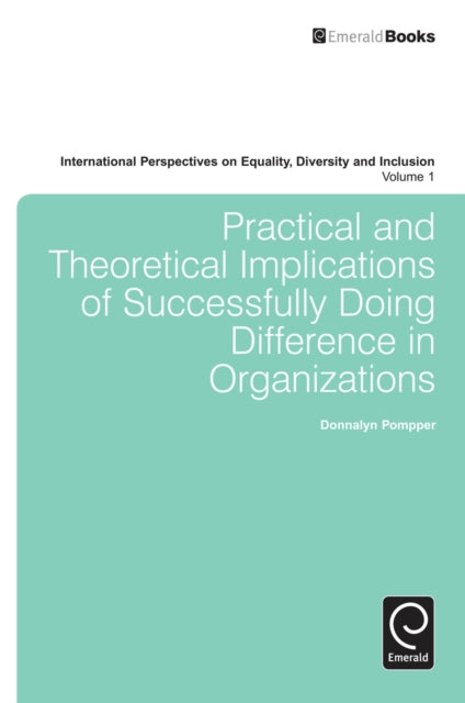 Book cover of: Practical and Theoretical Implications of Successfully Doing Difference in Organizations. By: Donnalyn Pompper