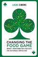Book cover of: Changing the Food Game. By: Lucas Simons