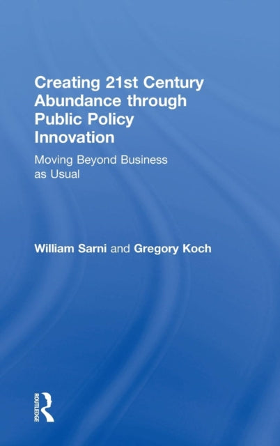 Book cover of: Creating 21st Century Abundance through Public Policy Innovation. By: William Sarni