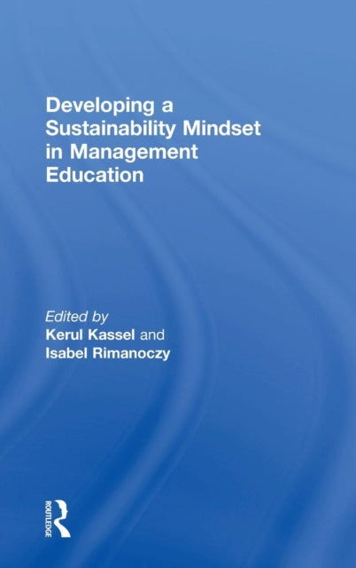 Book cover of: Developing a Sustainability Mindset in Management Education. By: Kerul Kassel