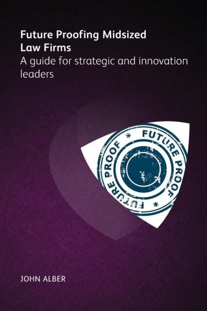 Book cover of: Future-proofing mid-sized law firms. By: ALBER