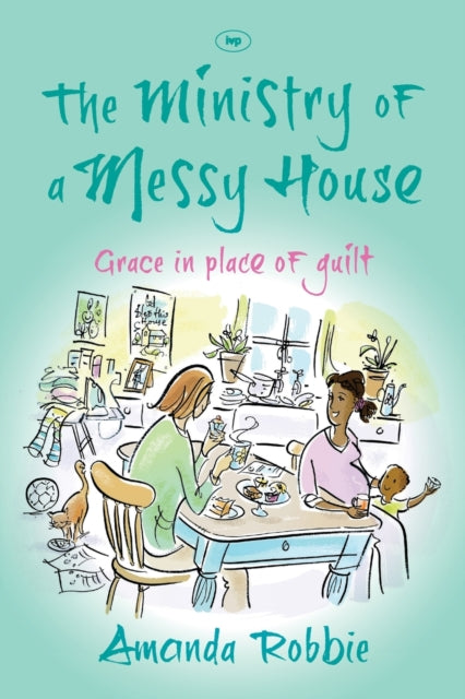 Book cover of: Ministry of a Messy House. By: Amanda Robbie
