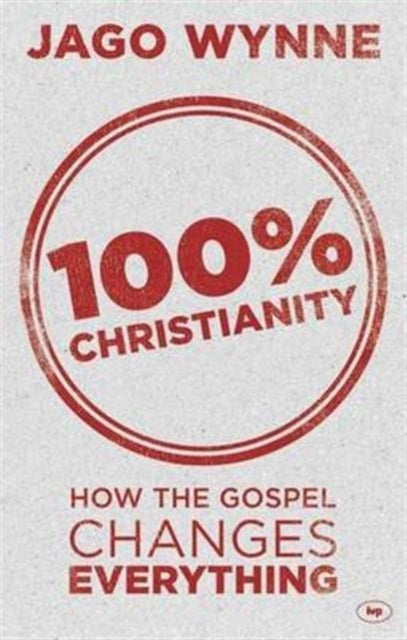 Book cover of: 100% Christianity. By: Jago Wynne