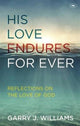 Book cover of: His Love Endures For Ever. By: Garry J. Williams