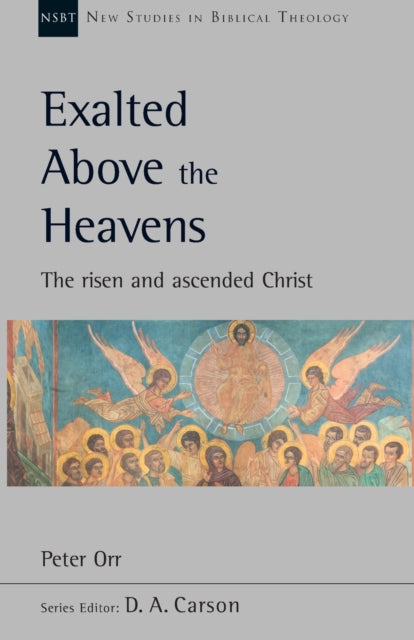 Book cover of: Exalted Above The Heavens. By: Peter Orr