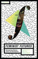 Book cover of: Feminist Futures. By: Amy Lind