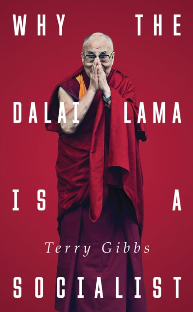 Book cover of: Why the Dalai Lama is a Socialist. By: Terry Gibbs