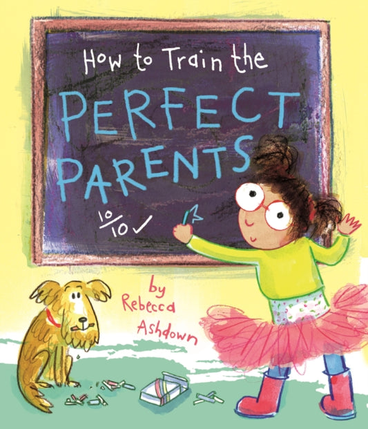 Book cover of: How to Train the Perfect Parents. By: Rebecca Ashdown Rebecca Ashdown (illustrator)