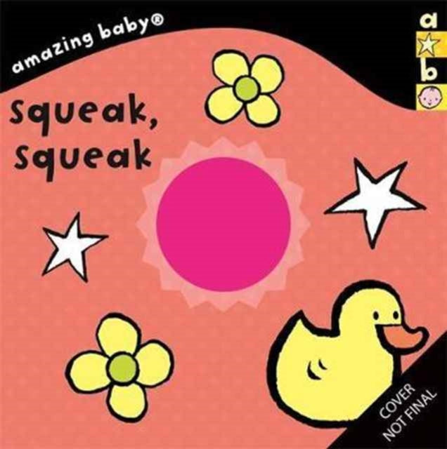 Book cover of: Amazing Baby: Squeak, Squeak. By: Beth Harwood