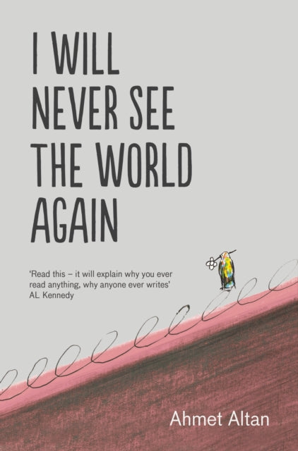 Book cover of: I Will Never See the World Again. By: Ahmet Altan
