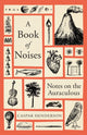 Book of Noises, Notes on the Auraculous 9781783787067 Caspar Henderson
