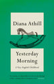 Book cover of: Yesterday Morning. By: Diana Athill