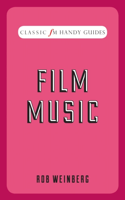Book cover of: Film Music (Classic FM Handy Guides). By: Robert Weinberg