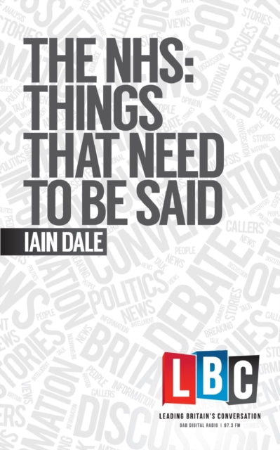 Book cover of: NHS: Things That Need to be Said. By: Iain Dale
