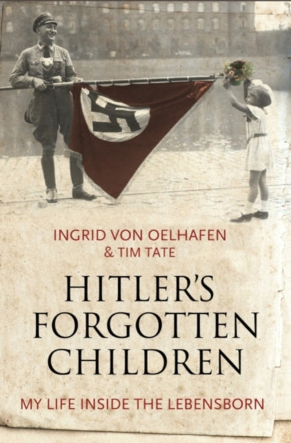 Book cover of: Hitler's Forgotten Children. By: Ingrid von Oelhafen