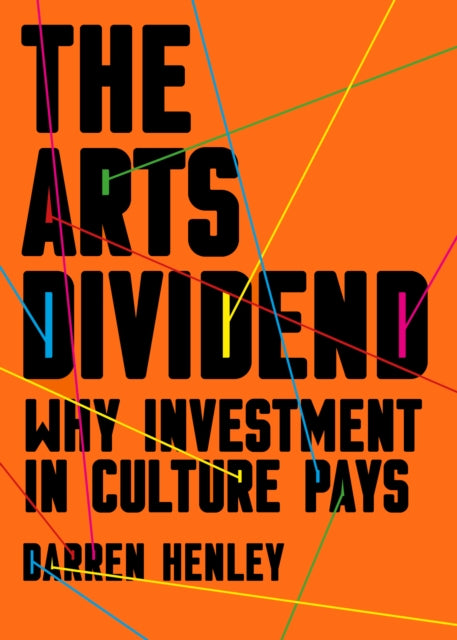 Book cover of: Arts Dividend. By: Darren Henley
