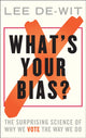 Book cover of: What's Your Bias?. By: Lee De-Wit