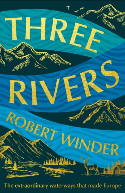 Three Rivers, The Extraordinary Waterways That Made Europe 9781783968961 Robert Winder