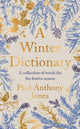 Winter Dictionary, A Collection of Words for the Festive Season 9781783969067 Paul Anthony Jones