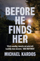 Book cover of: Before He Finds Her. By: Michael Kardos