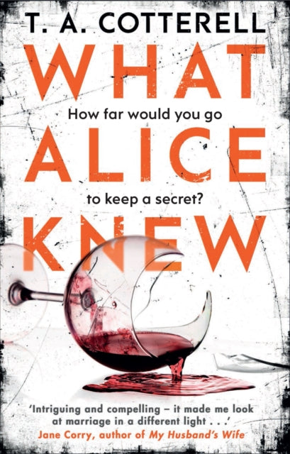 Book cover of: What Alice Knew. By: T. A. Cotterell