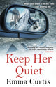 Book cover of: Keep Her Quiet. By: Emma Curtis