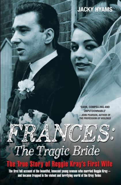 Book cover of: Frances Kray - The Tragic Bride: The True Story of Reggie Kray's First Wife. By: Jacky Hyams