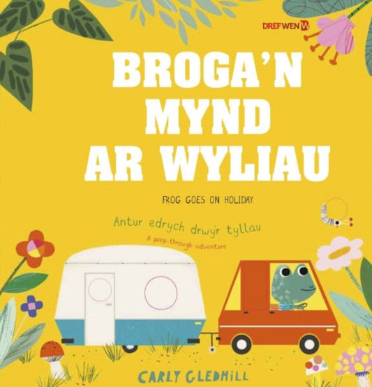 Book cover of: Broga'n Mynd ar Wyliau / Frog Goes on Holiday. By: Carly Gledhill