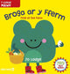 Book cover of: Broga ar y Fferm / Frog at the Farm. By: Jo Lodge