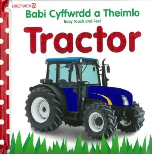 Book cover of: Babi Cyffwrdd a Theimlo: Tractor / Baby Touch and Feel: Tractor