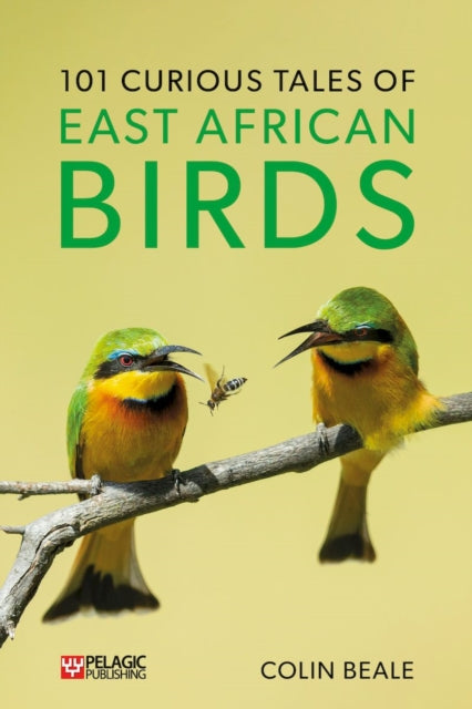 Book cover of: 101 Curious Tales of East African Birds. By: Colin Beale