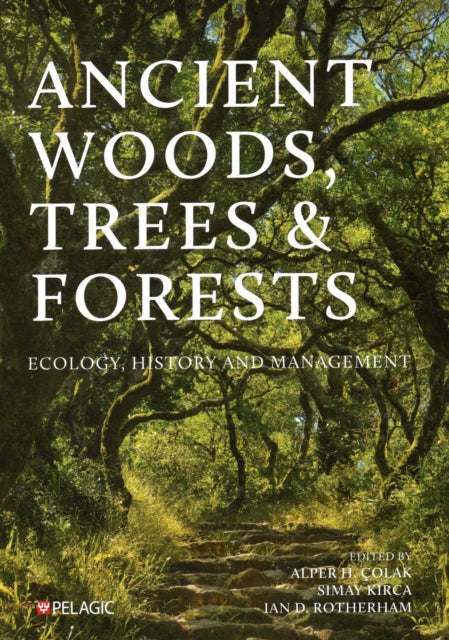 Book cover of: Ancient Woods, Trees and Forests. By: Alper H. Çolak
