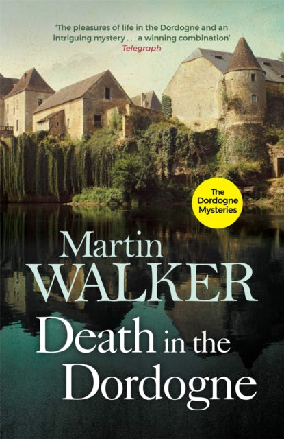 Death in the Dordogne, Police chief Bruno's first murder case 9781784299408 Martin J. Walker