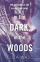 Book cover of: In the Dark, In the Woods. By: Eliza Wass