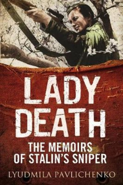 Book cover of: Lady Death. By: Li︠u︡dmyla Mykhaĭlivna Pavlychenko