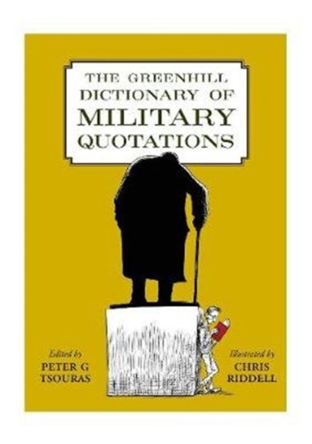 Book cover of: Greenhill Dictionary of Military Quotations. By: Peter G. Tsouras