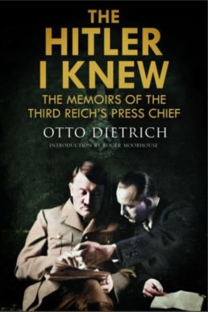 Book cover of: Hitler I Knew. By: Roger Moorhouse