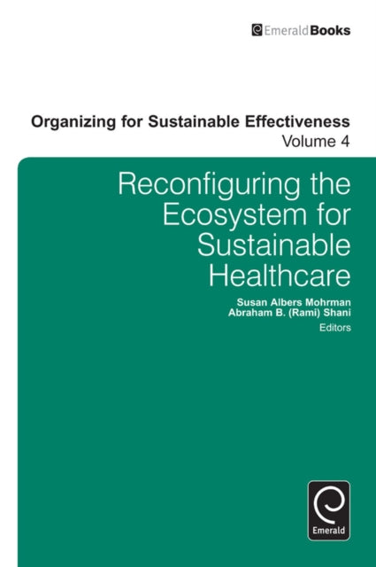 Book cover of: Reconfiguring the Eco-System for Sustainable Healthcare. By: Susan Albers Mohrman