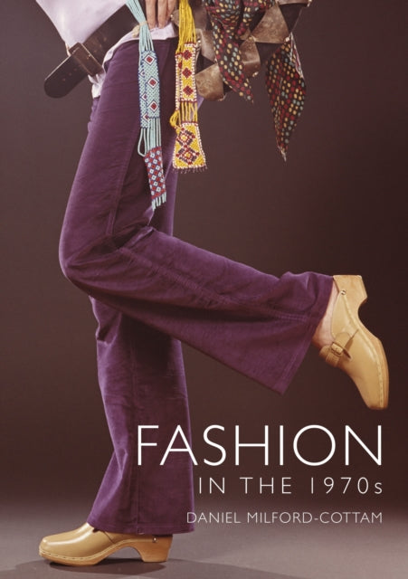 Book cover of: Fashion in the 1970s. By: Daniel Milford-Cottam