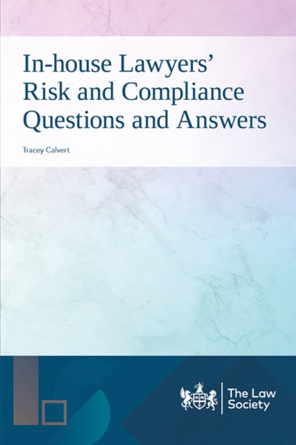 Book cover of: In-house Lawyers' Risk and Compliance Questions and Answers. By: Tracey Calvert