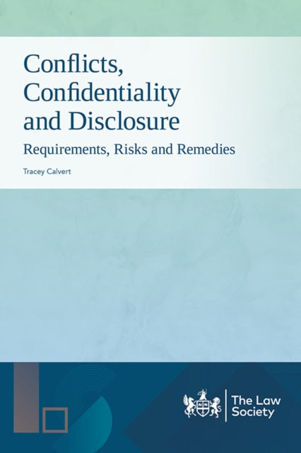 Book cover of: Conflicts, Confidentiality and Disclosure. By: Tracey Calvert