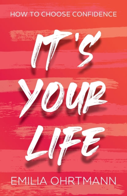 Book cover of: It’s Your Life. By: Emilia Ohrtmann