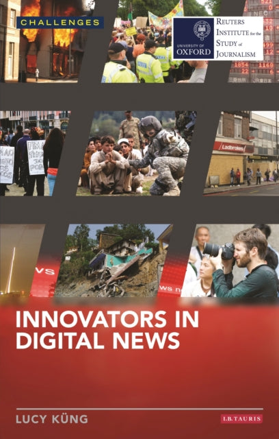 Book cover of: Innovators in Digital News. By: Lucy Küng