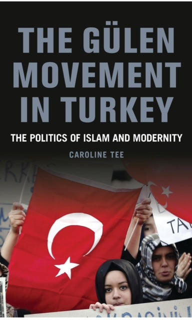 Book cover of: Gulen Movement in Turkey. By: Caroline Tee