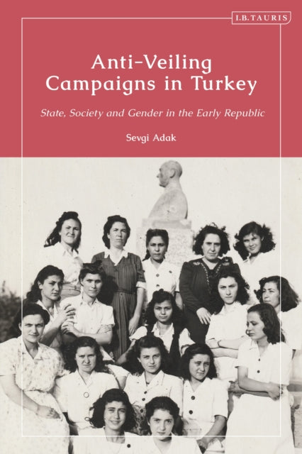 Book cover of: Anti-Veiling Campaigns in Turkey. By: Sevgi Adak