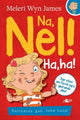 Book cover of: Na, Nel!: Ha, Ha!. By: Meleri Wyn James