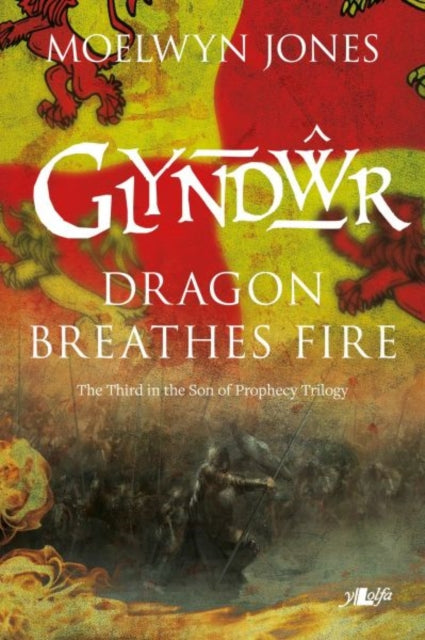 Book cover of: Son of Prophecy: Glyndwr Dragon Breathes Fire. By: Moelwyn Jones