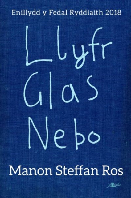 Book cover of: Llyfr Glas Nebo - Enillydd y Fedal Ryddiaith 2018. By: Manon Steffan Ros